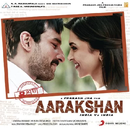 Aarakshan (2011) Mp3 Songs