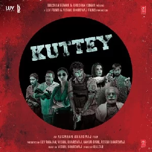 Kuttey (2023) Mp3 Songs