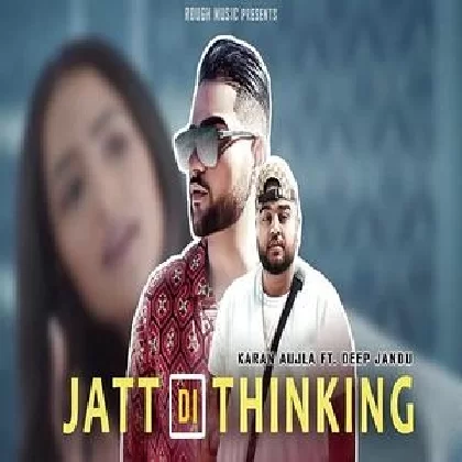 Jatt Di Thinking - Karan Aujla