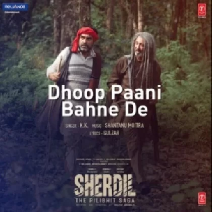 Dhoop Paani Bahne De (Sherdil) - K.K