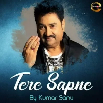 Tere Sapne - Kumar Sanu