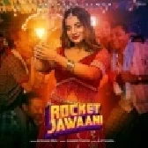 Rocket Jawaani - Akshara Singh