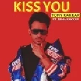 Kiss You - Tony Kakkar, Neha Kakkar
