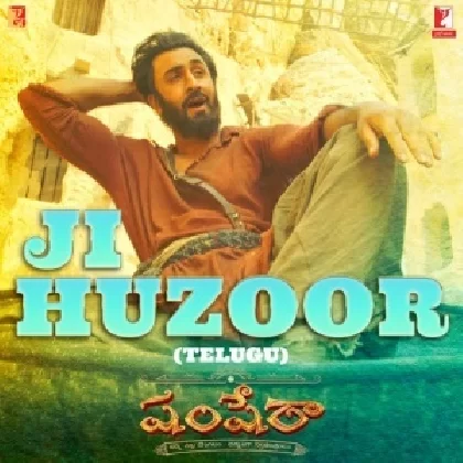 Ji Huzoor - Telugu (Shamshera)