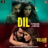 Dil (Ek Villain Returns)