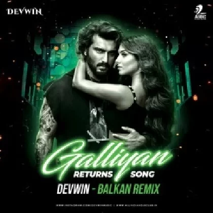 Galliyan Returns (Balkan Remix) - DEVWIN