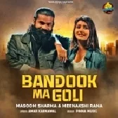 Bandook Ma Goli - Masoom Sharma