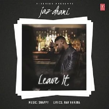 Leave It - Jaz Dhami