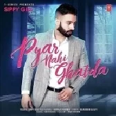 Pyar Nahi Ghatda - Sippy Gill