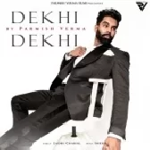 Dekhi Dekhi - Parmish Verma