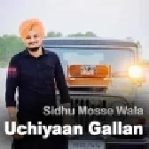 Uchiyaan Gallan - Sidhu Mosse Wala