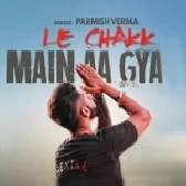 Le Chakk Main Aa Geya - Parmish Verma