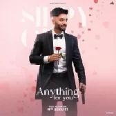 Anything For You - Sippy Gill