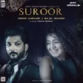 Suroor - Neha Kakkar, Bilal Saeed