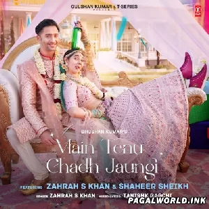 Main Tenu Chadh Jaungi - Zahrah S Khan ft. Shaheer Sheikh