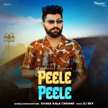 Peele Peele - Khasa Aala Chahar