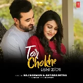 Tor Chokhe - Raj Barman