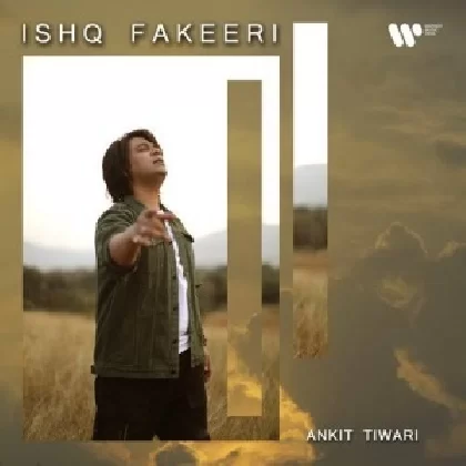 Ishq Fakeeri - Ankit Tiwari