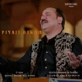 Piyaji Dekho - Rahat Fateh Ali Khan