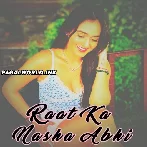Raat Ka Nasha Abhi Remix