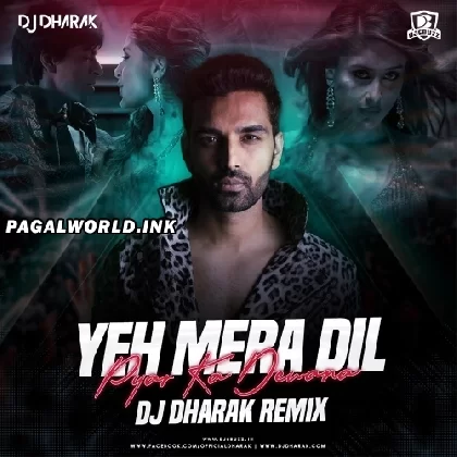Yeh Mera Dil Remix - DJ Dharak