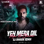 Yeh Mera Dil Remix - DJ Dharak