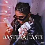 Basti Ka Hasti - MC Stan