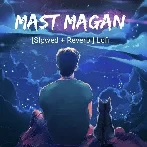 Mast Magan Lofi (Slowed Reverb)