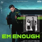 EM Enough -  Harkirat Brar