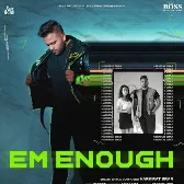 EM Enough -  Harkirat Brar