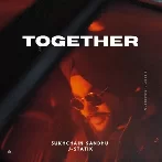 Together -  Sukhchain Sandhu