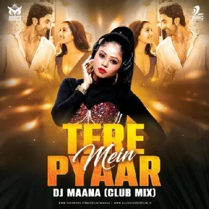 Tere Pyaar Mein (Club Mix) - DJ Maana