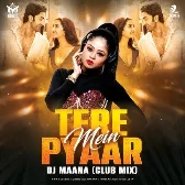 Tere Pyaar Mein (Club Mix) - DJ Maana