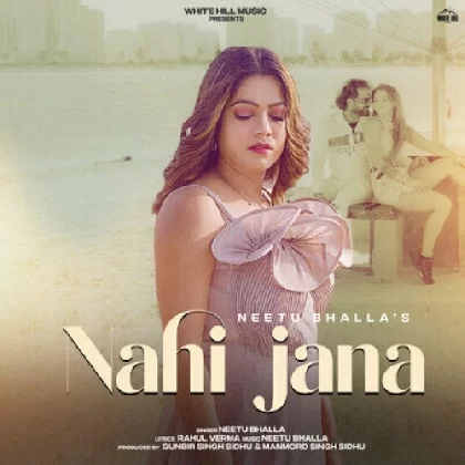 Nahi Jana - Neetu Bhalla