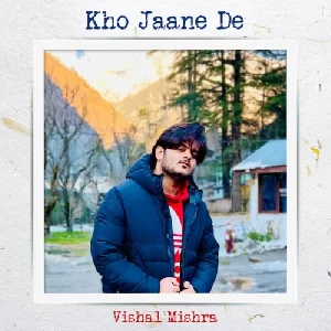 Kho Jaane De - Vishal Mishra