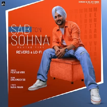 Sab Ton Sohna (Reverb N Lo Fi) - Mehtab Virk