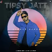 Tipsy Jatt - Gurman Sandhu