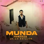 Munda Nahi Bolda - Arjan Dhillon