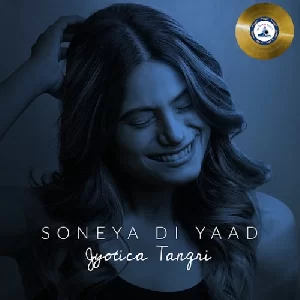 Soneya Di Yaad - Jyotica Tangri