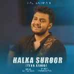 Halka Suroor (Tera Ashiq) - Raj Barman