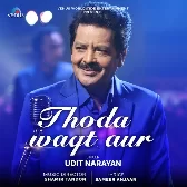 Thoda Waqt Aur - Udit Narayan