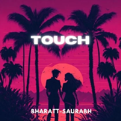 Touch - Bharatt Saurabh