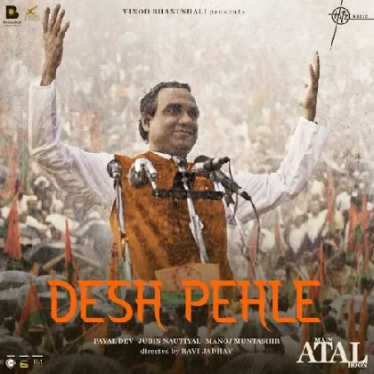 Desh Pehle (Main Atal Hoon)