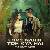 Love Nahin Toh Kya Hai