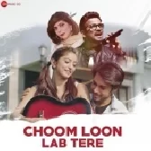 Choom Loon Lab Tere - Shahid Mallya