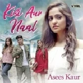 Kisi Aur Naal - Asees Kaur