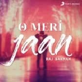 O Meri Jaan - Raj Barman