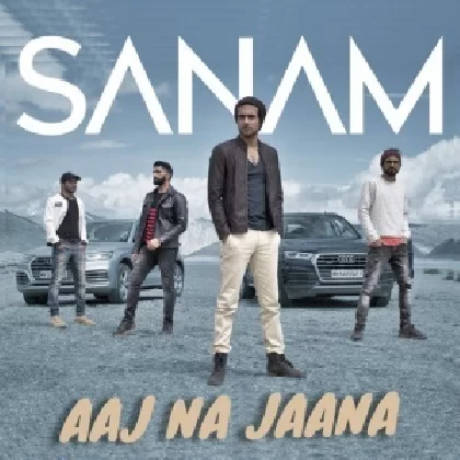 Aaj Na Jaana - Sanam