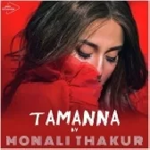 Tamanna - Monali Thakur