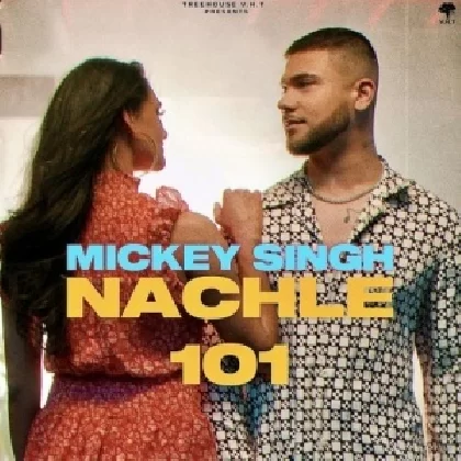 Nachle - Mickey Singh